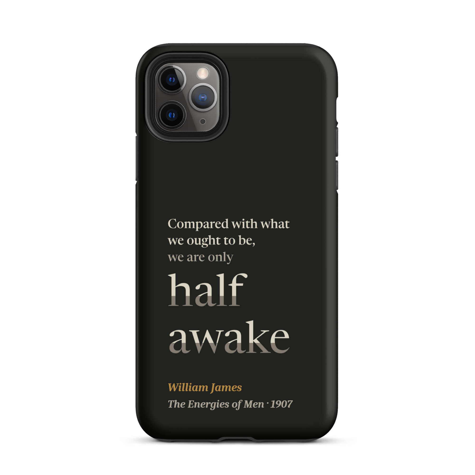 Only Half Awake — William James — phone case — iPhone 11 Pro Max — black — Quoteiac