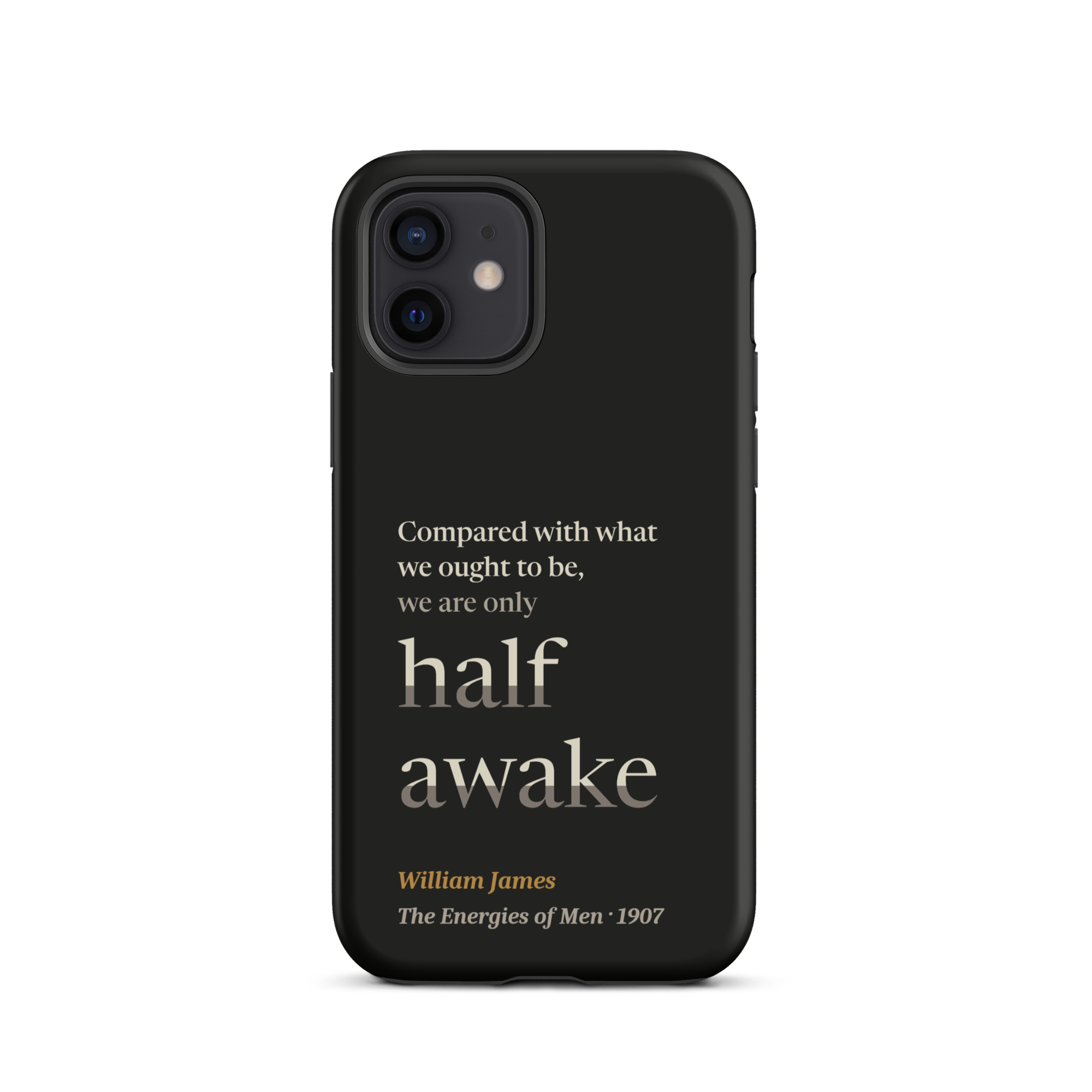 Only Half Awake — William James — phone case — iPhone 12 — black — Quoteiac