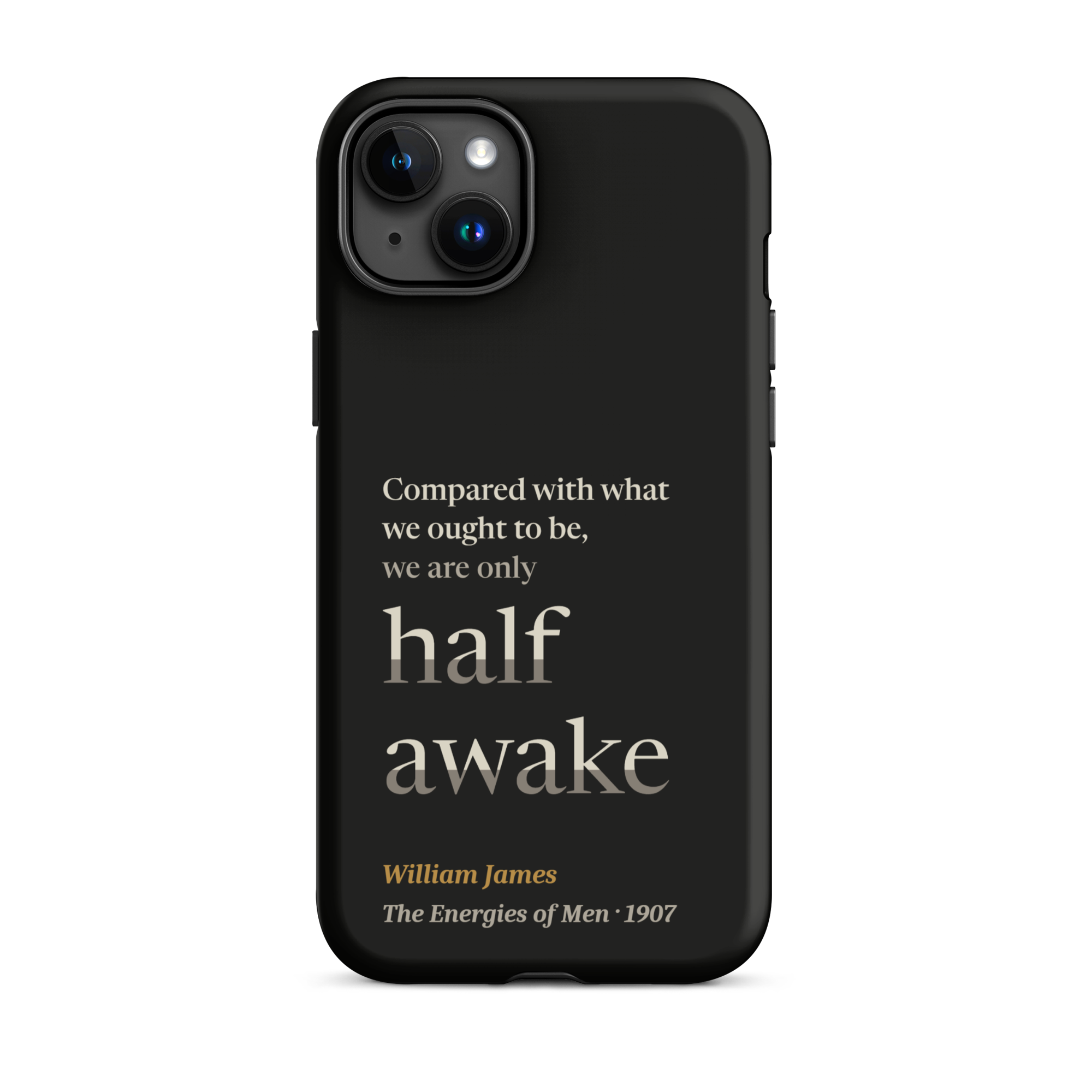 Only Half Awake — William James — phone case — iPhone 15 Plus — black — Quoteiac