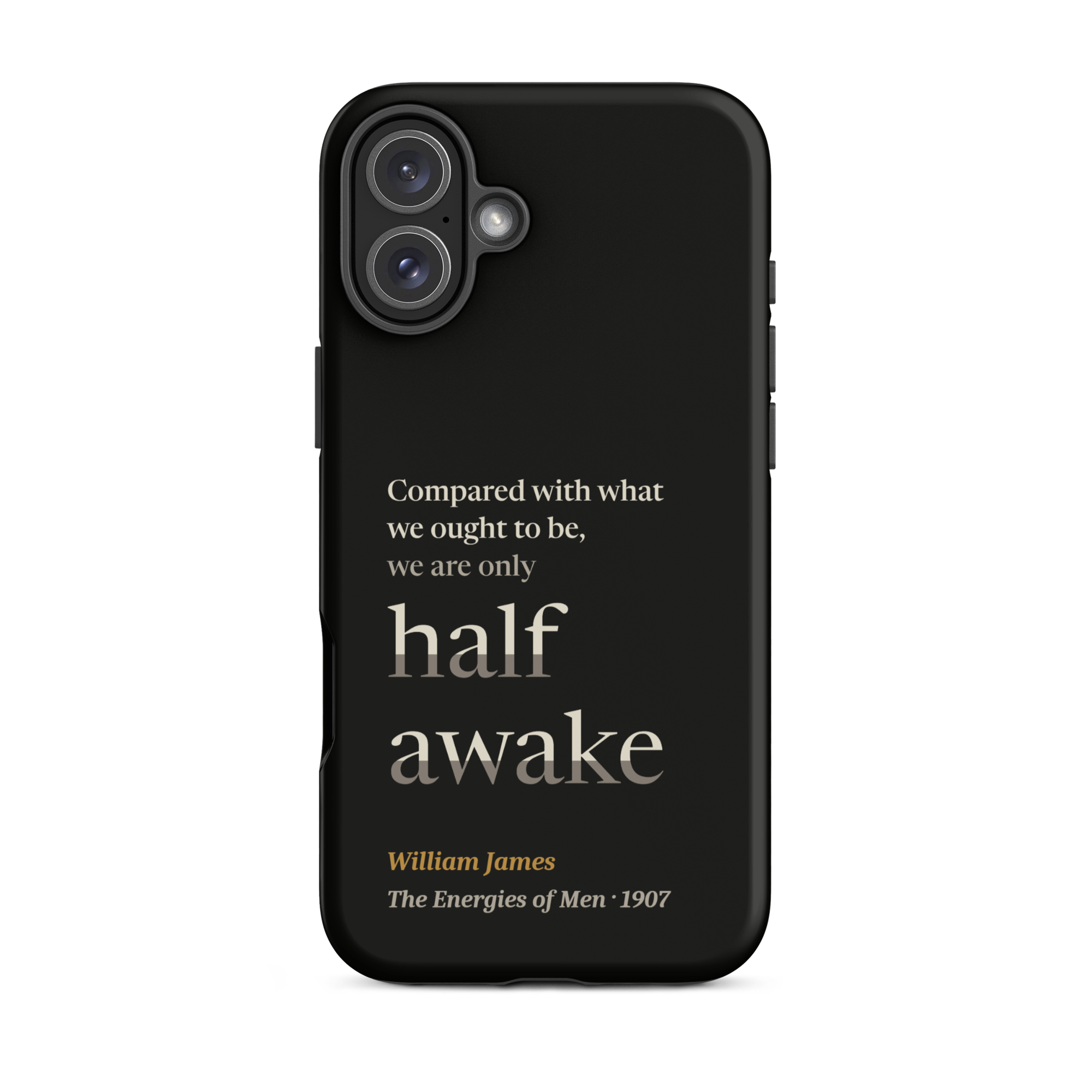 Only Half Awake — William James — phone case — iPhone 16 Plus — black — Quoteiac