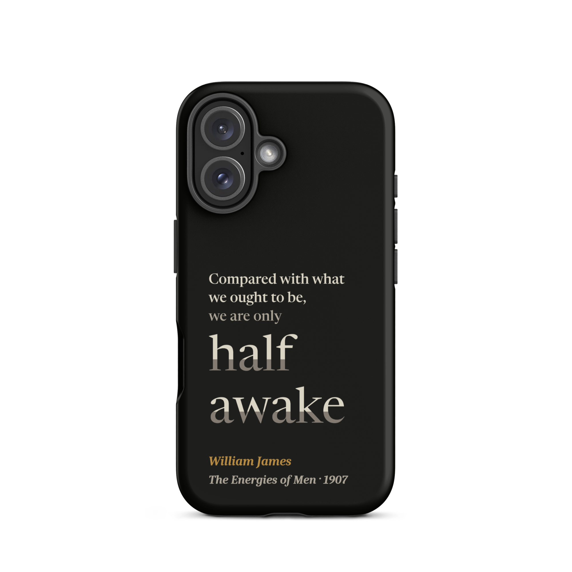 Only Half Awake — William James — phone case — iPhone 16 — black — Quoteiac