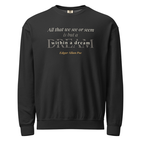 Black sweatshirt, front: "All that we see or seem is but a dream within a dream." Edgar Allan Poe.