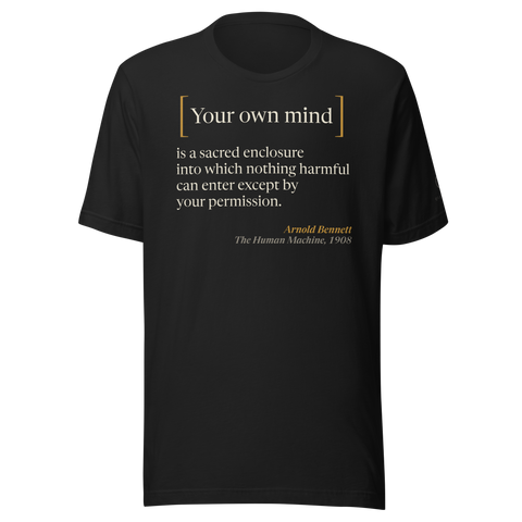 Black t-shirt, front: "Your own mind is a sacred enclosure into which nothing harmful can enter except by your permission."