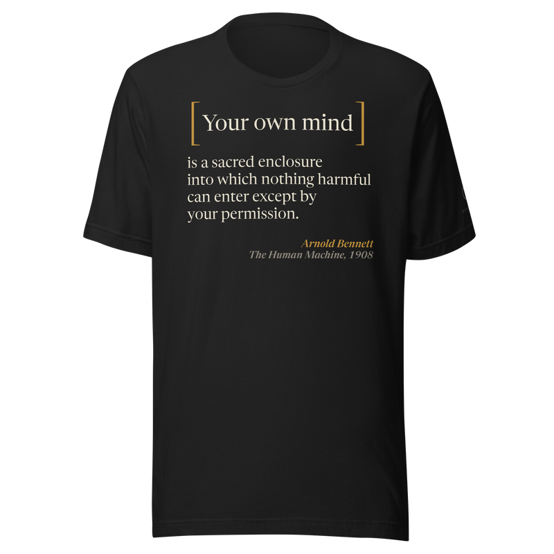 Black t-shirt, front: "Your own mind is a sacred enclosure into which nothing harmful can enter except by your permission."