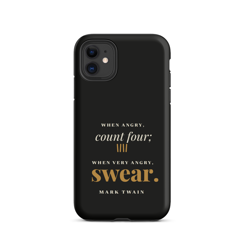 Black phone case for iPhone 11, back: "When angry, count four; when very angry, swear." Mark Twain.