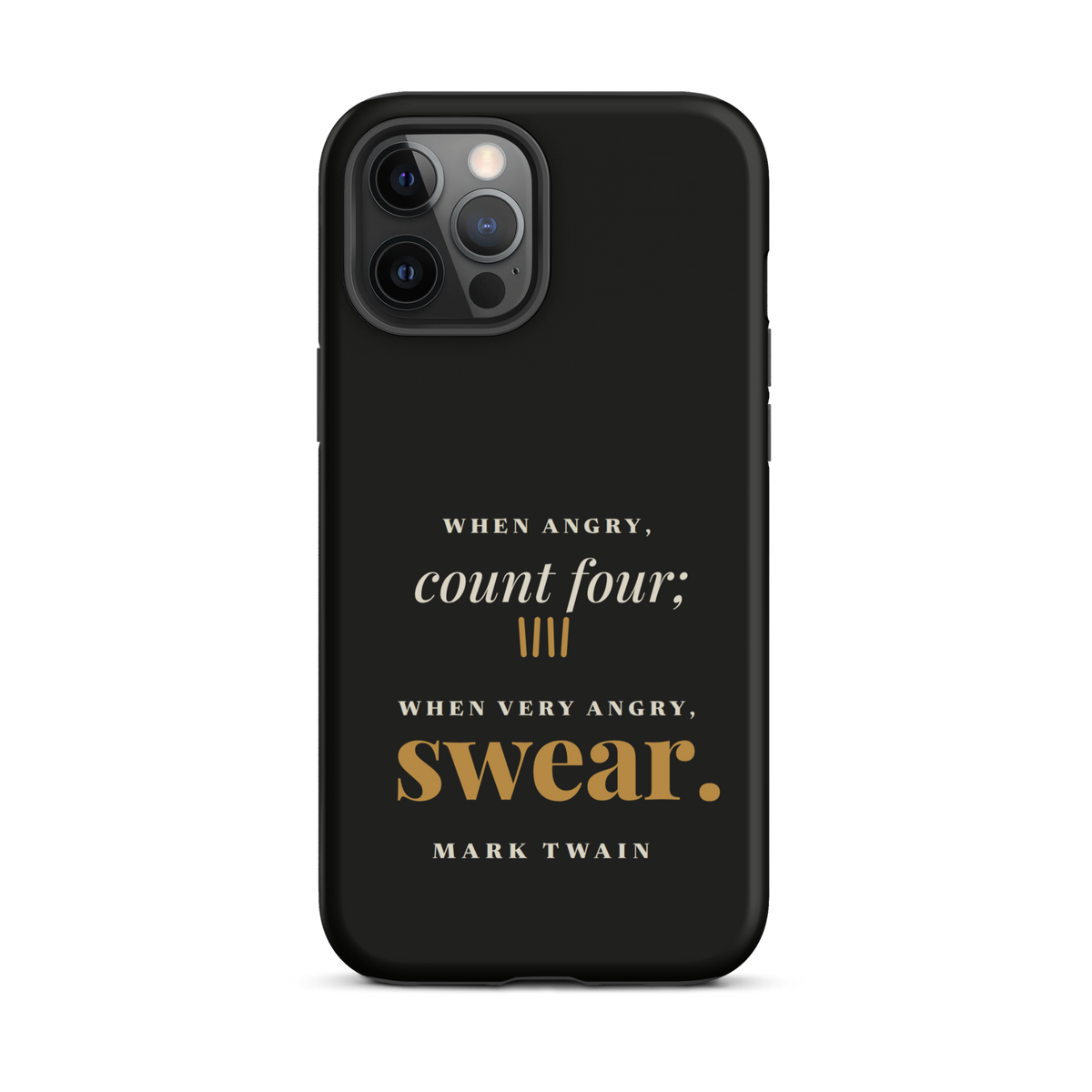 Black phone case for iPhone 12 Pro Max, back: "When angry, count four; when very angry, swear." Mark Twain.