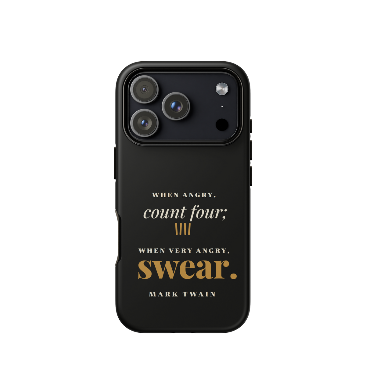 Black phone case for iPhone 17 Pro, back: "When angry, count four; when very angry, swear." Mark Twain.