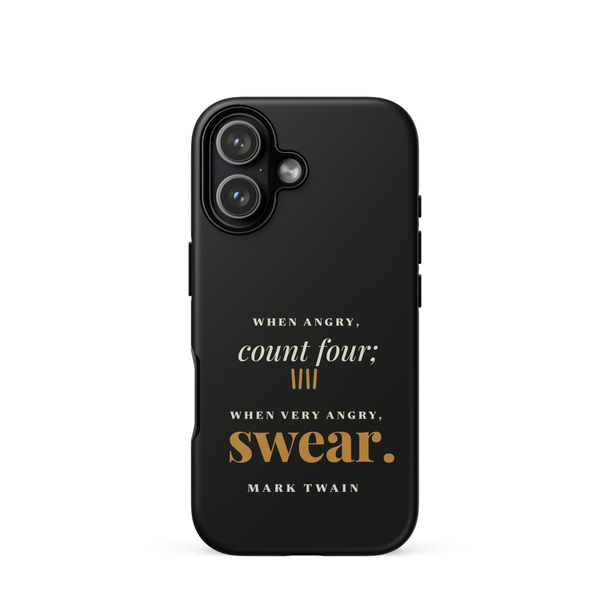 Black phone case for iPhone 17, back: "When angry, count four; when very angry, swear." Mark Twain.