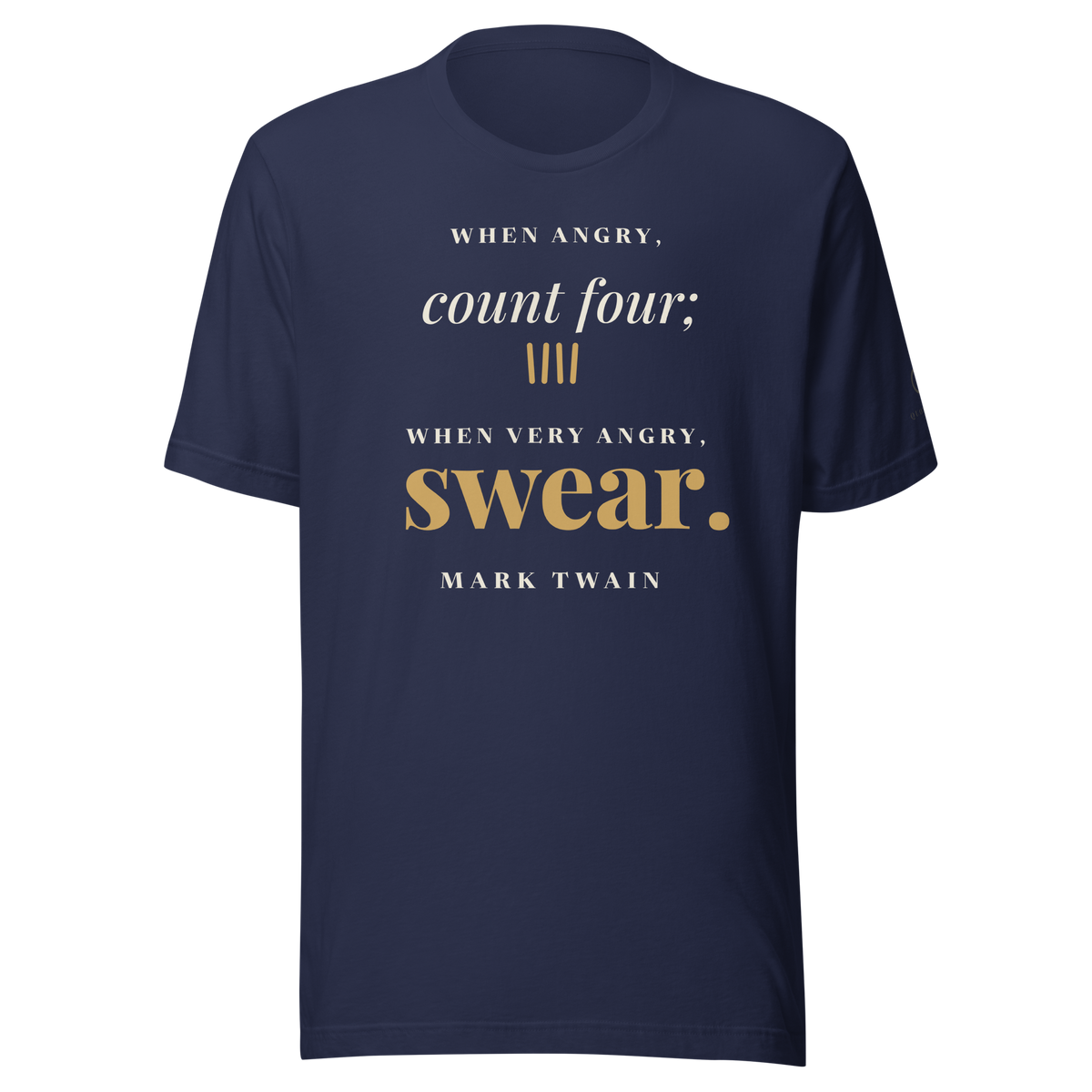 Navy t-shirt, front: "When angry, count four; when very angry, swear." Mark Twain.