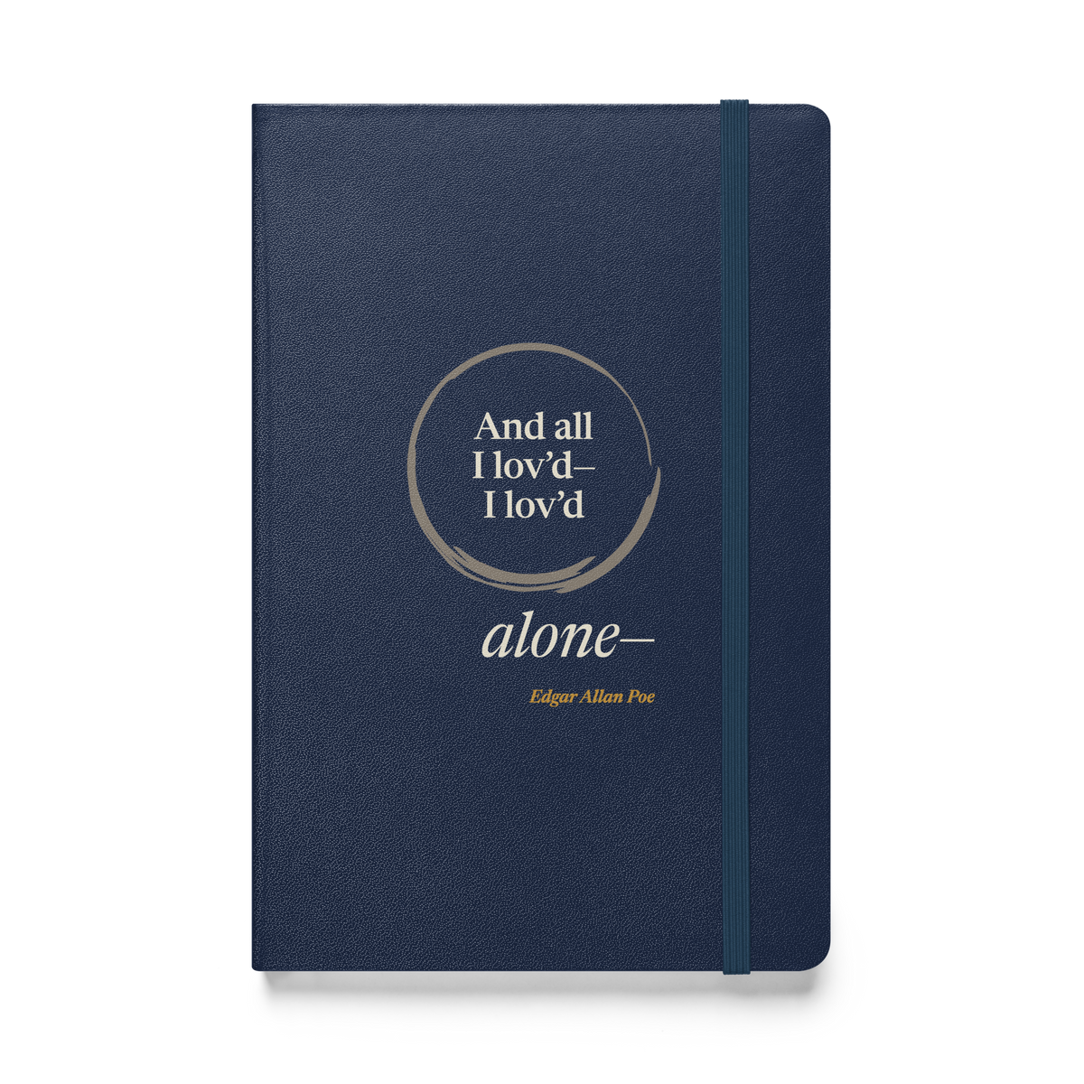 Navy hardcover journal, front: “And all I lov’d—I lov’d alone—” Edgar Allan Poe, “alone—” outside an open ensō.