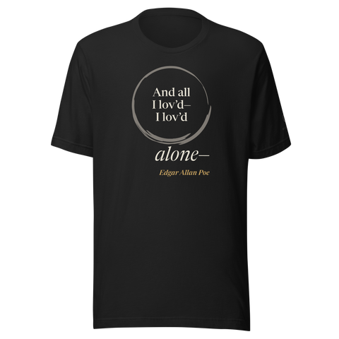 Black t-shirt, front: "And all I lov'd—I lov'd alone—" Edgar Allan Poe, “alone—” outside an open ensō.