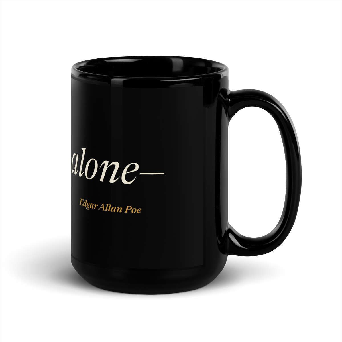 Black mug, other side: “alone—” Edgar Allan Poe. The line starts on the ensō side.
