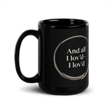 Black mug, ensō side: “And all I lov’d— I lov’d” inside an open circle. Turn it to read “alone—”.