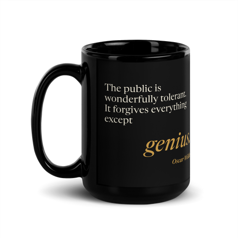 Black mug, handle on the left: “The public is wonderfully tolerant. It forgives everything except genius.” Oscar Wilde.