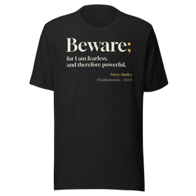 Vintage black t-shirt, front: "Beware; for I am fearless, and therefore powerful." Mary Shelley.