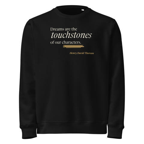 Black sweatshirt, front: “Dreams are the touchstones of our characters.” Henry David Thoreau.