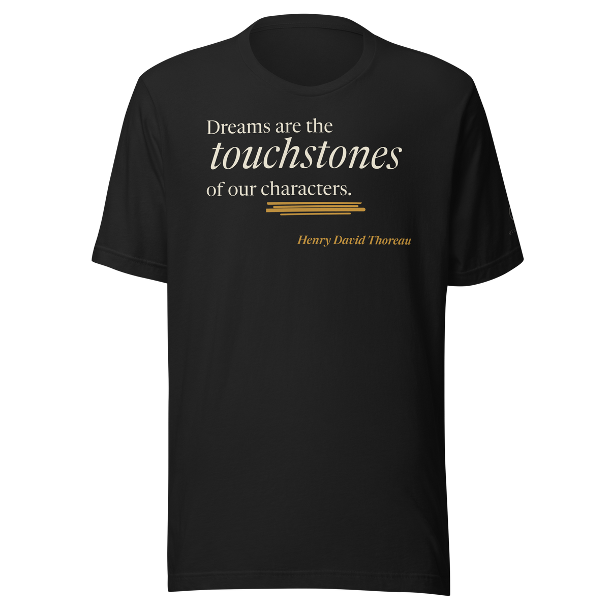 Black t-shirt, front: “Dreams are the touchstones of our characters.” Henry David Thoreau.