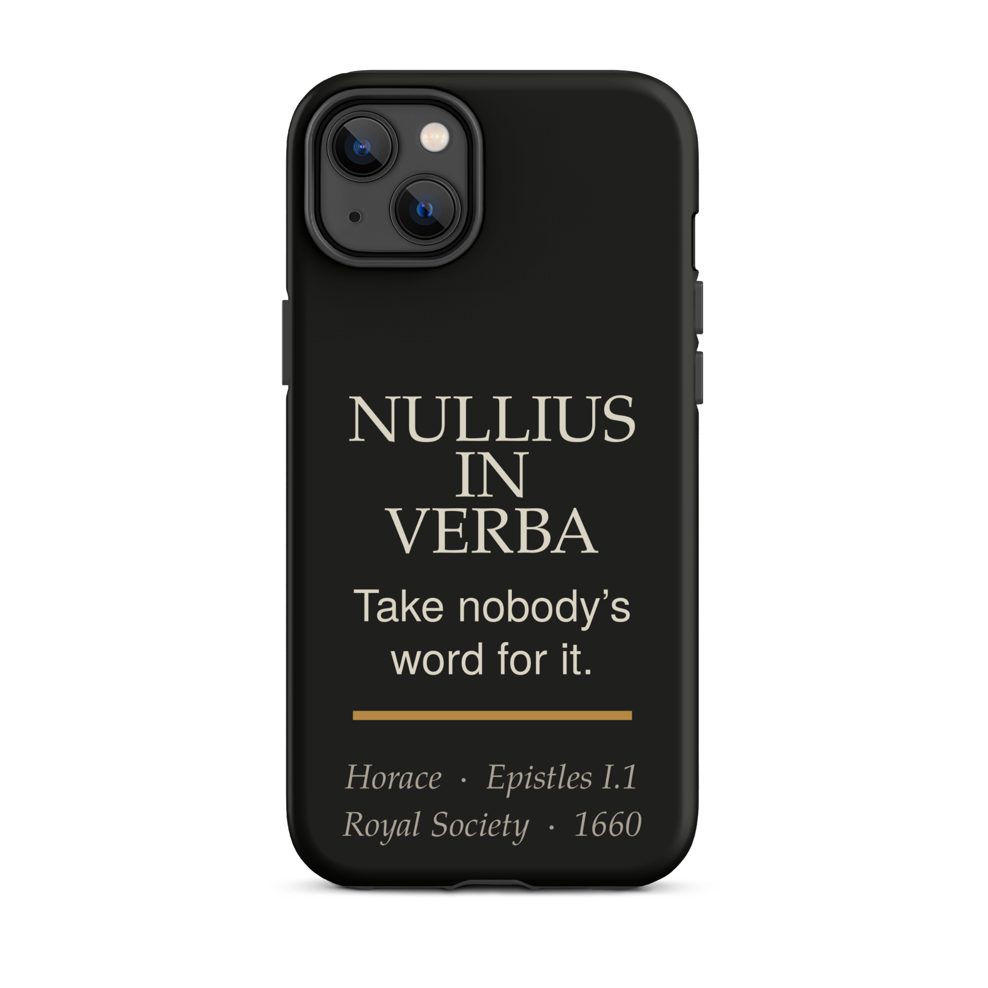 Nullius in Verba Phone Case — Horace — matte black with warm burnished rule — iPhone 14 Plus — front view