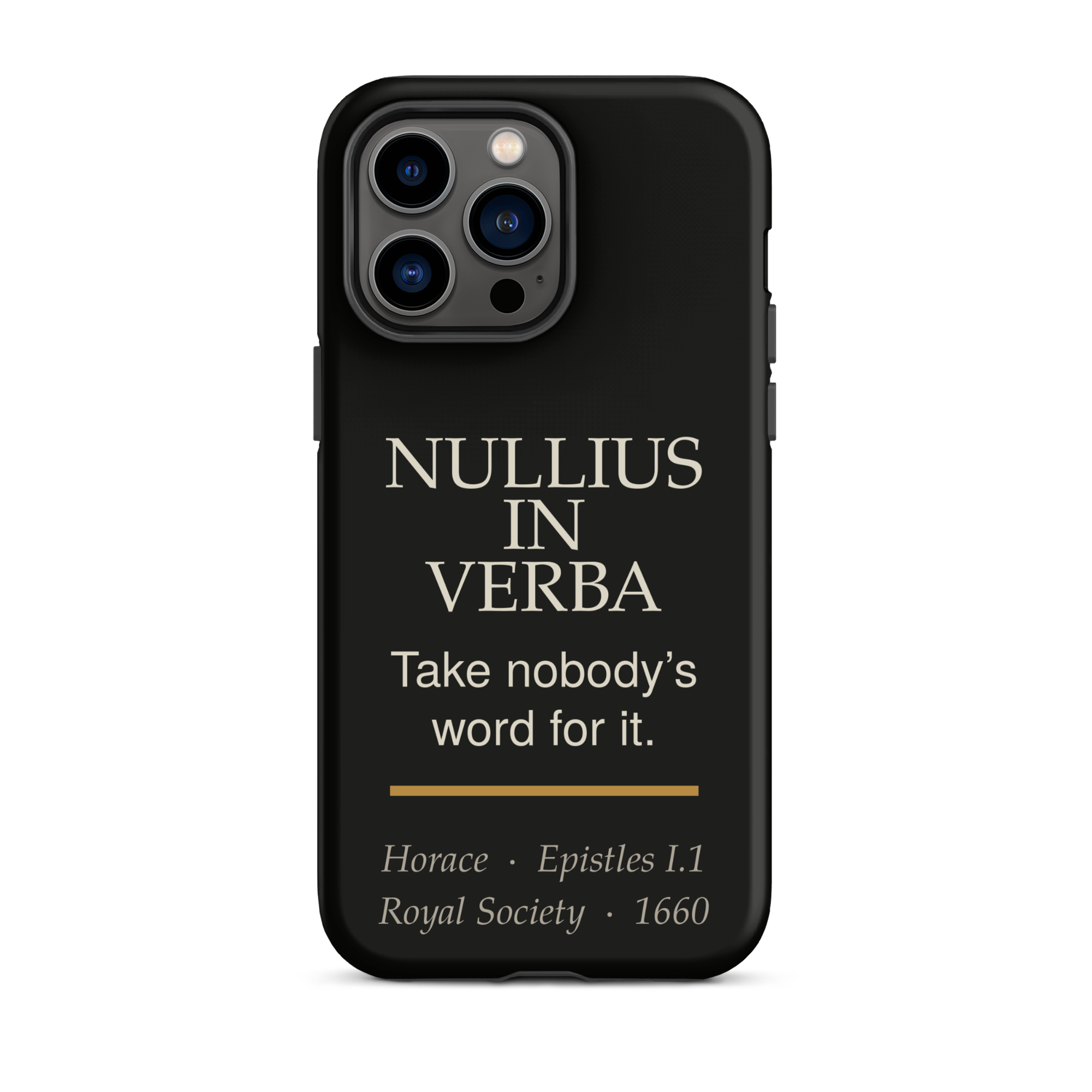 Nullius in Verba Phone Case — Horace — matte black with warm burnished rule — iPhone 14 Pro Max — front view