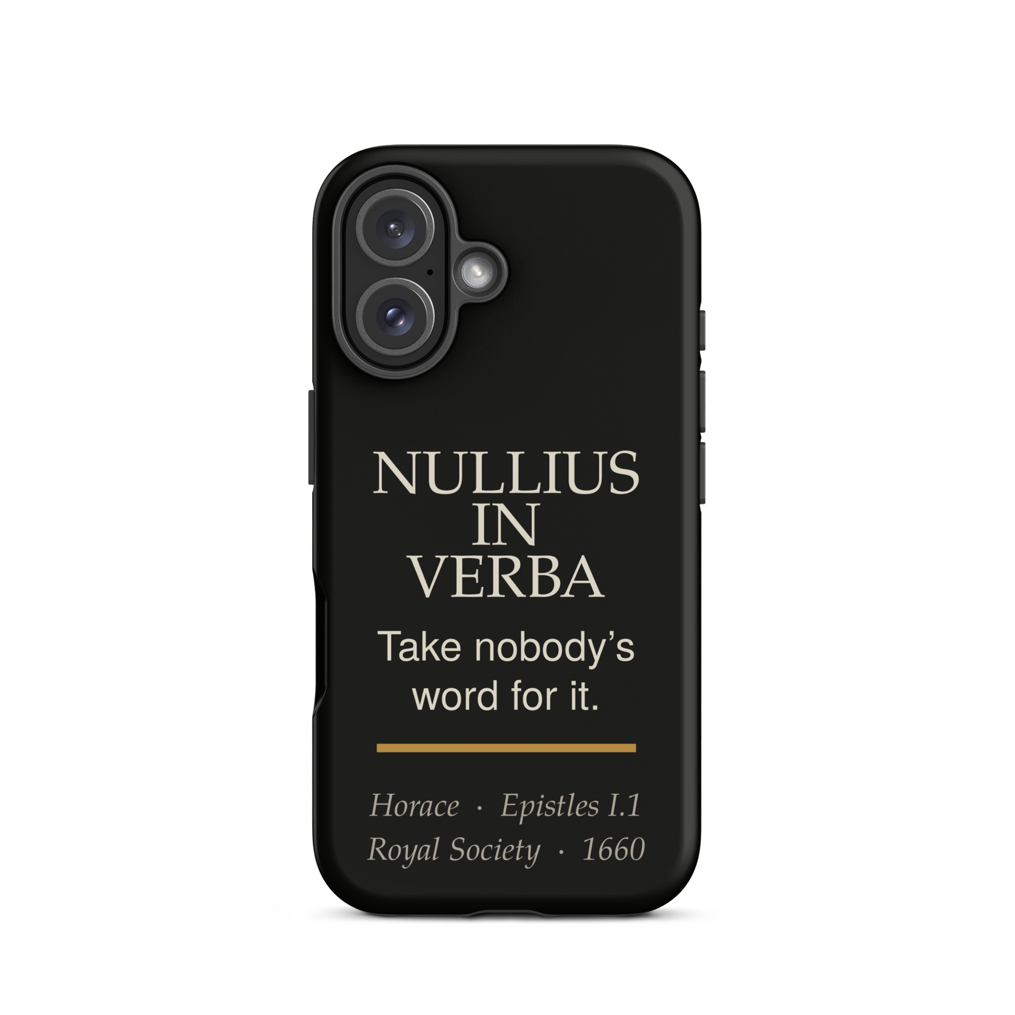 Nullius in Verba Phone Case — Horace — matte black with warm burnished rule — iPhone 16 — front view