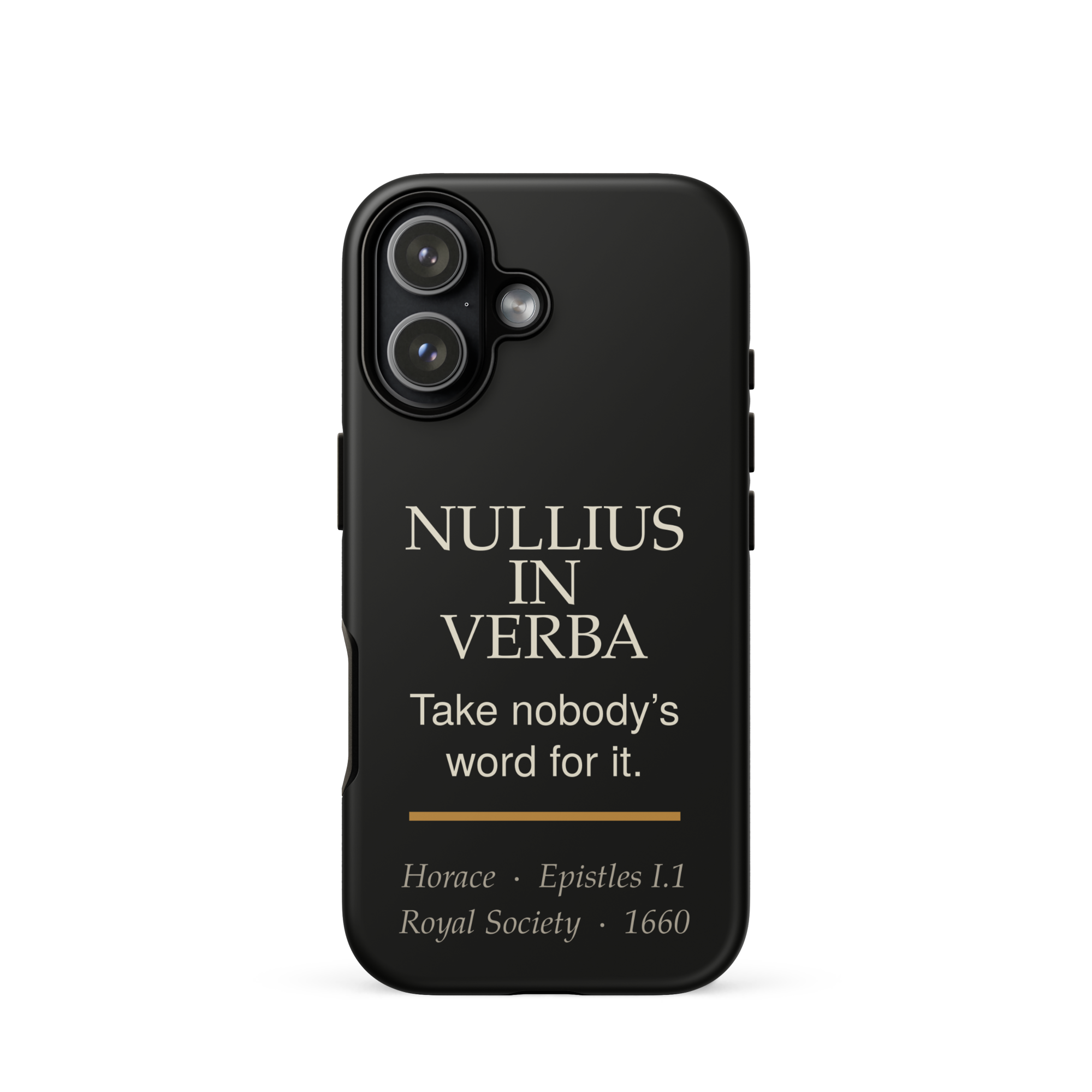 Nullius in Verba Phone Case — Horace — matte black with warm burnished rule — iPhone 17 — front view