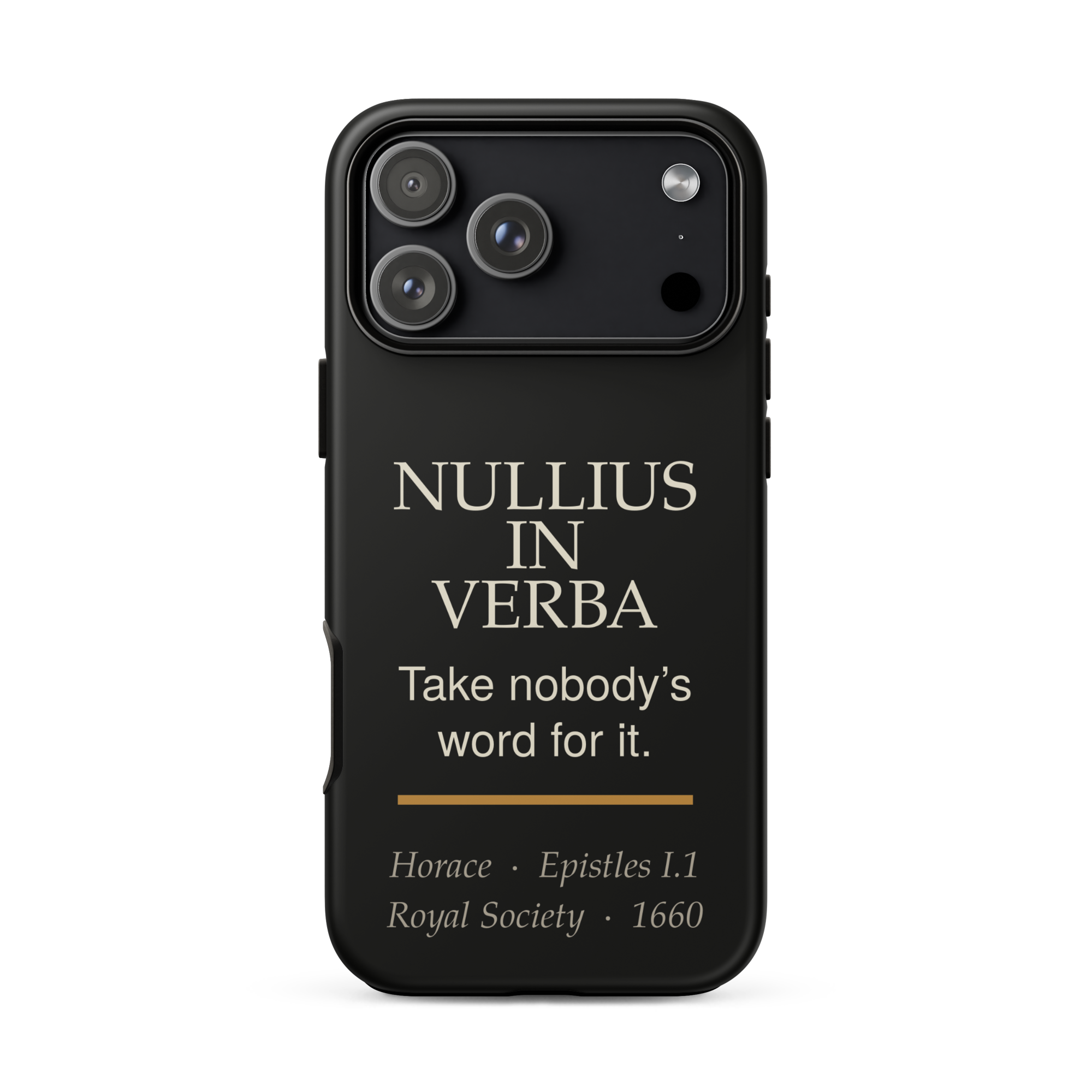 Nullius in Verba Phone Case — Horace — matte black with warm burnished rule — iPhone 17 Pro Max — front view