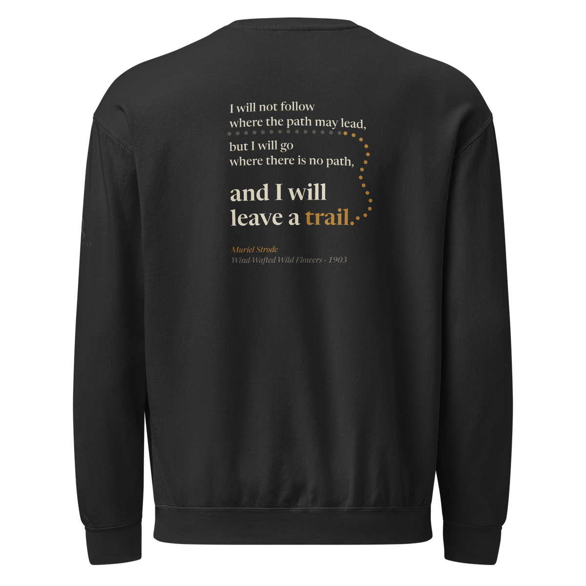Black sweatshirt, back: Muriel Strode's line ending "and I will leave a trail," beside a dotted trail.