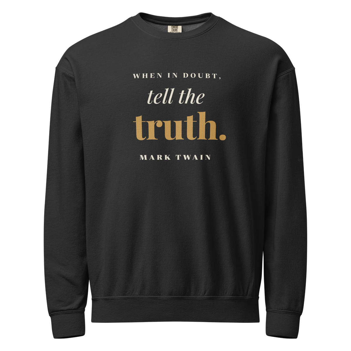 Black sweatshirt, front: "When in doubt, tell the truth." Mark Twain.