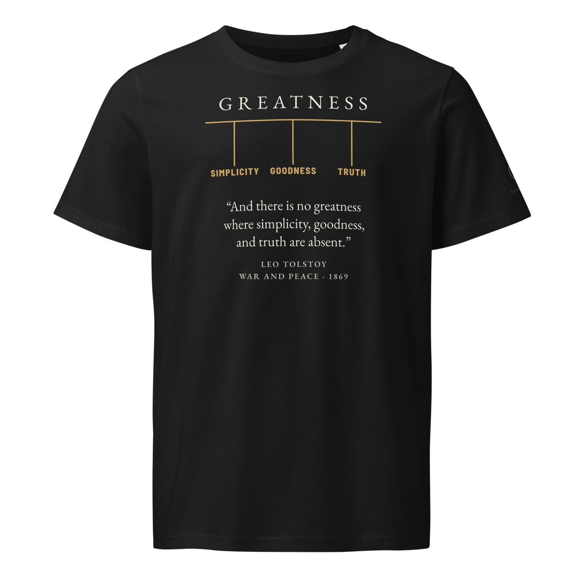 Black organic cotton tee: GREATNESS in cream over gold columns SIMPLICITY, GOODNESS, TRUTH. Leo Tolstoy, War and Peace.