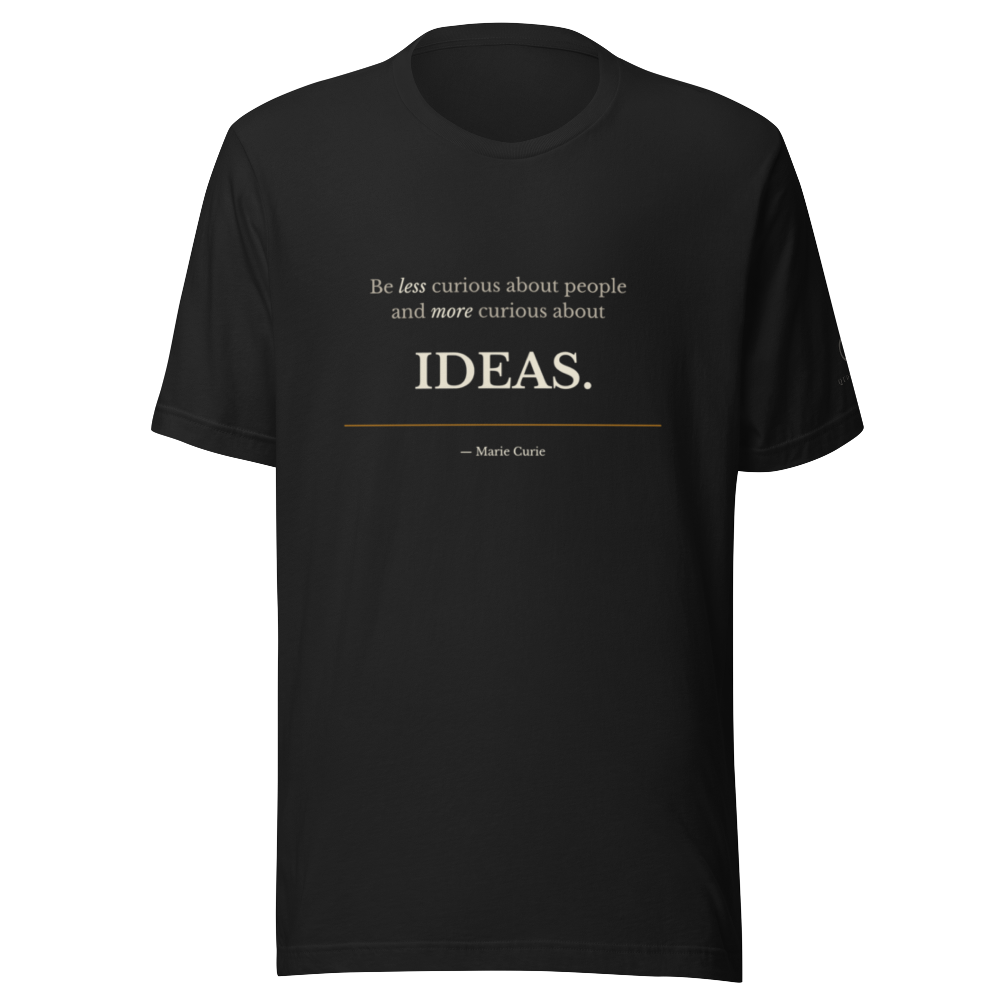 The Ideas Tee — Marie Curie — Be less curious about people and more curious about ideas — front