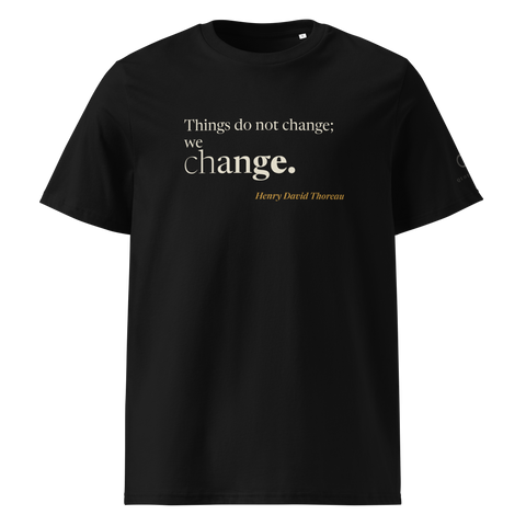 Black organic t-shirt, front: “Things do not change; we change.” Henry David Thoreau.