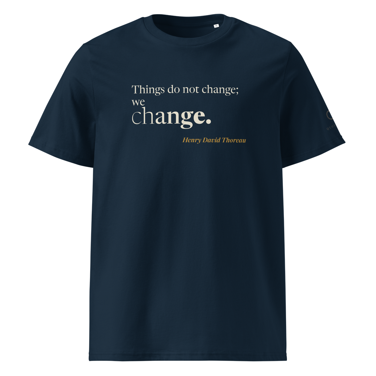 Navy organic t-shirt, front: “Things do not change; we change.” Henry David Thoreau.