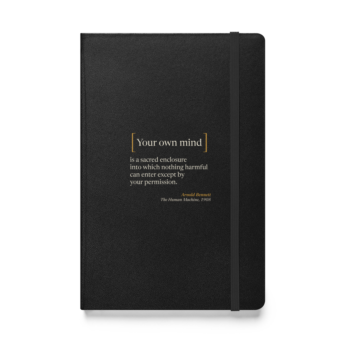 Black hardcover journal, front: "Your own mind" in tall brackets, then Bennett's line on the sacred enclosure.